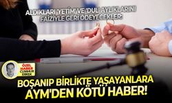 Aldıkları 'yetim' ve 'dul' aylıklarını faiziyle geri ödeyecekler: Boşanıp birlikte yaşayanlara AYM'den kötü haber!