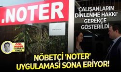 'Çalışanların dinlenme hakkı' gerekçe gösterildi: Nöbetçi 'noter'uygulaması sona eriyor!