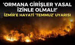 Prof. Dr. Yaşar'dan İzmir’e hayati ‘temmuz’ uyarısı: Ormana girişler yasal izinle olmalı!
