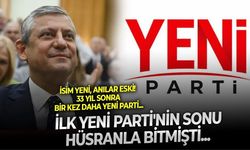 Özgür Özel'in Yeni Parti'si, Türk siyasi yaşamının ikinci Yeni Parti'si: İlkinin sonu hüsran olmuştu!