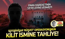 Para hareketinin şifrelerini vermişti: Seferihisar 'rüşvet' operasyonunun kilit ismine tahliye!