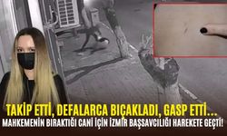 SON DAKİKA Takip etti, defalarca bıçakladı, gasp etti… Mahkemenin bıraktığı cani için İzmir Başsavcılığı harekete geçti!
