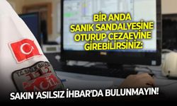 Sizi bir anda sanık sandalyesine oturtup cezaevine gönderebilir: Sakın 'asılsız ihbar'da bulunmayın!