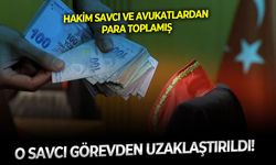 Hakim savcı ve avukatlardan para toplamış: O 'savcı' görevden uzaklaştırıldı!