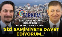 TARKEM’in eski genel müdürü İneler’den Başkan Tugay’a çağrı: Sizi samimiyete davet ediyorum...