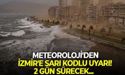 SON DAKİKA Meteoroloji'den İzmir'e sarı kodlu uyarı! 2 gün sürecek...