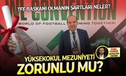 TFF Başkanı olmanın şartları neler? Yüksekokul mezuniyeti zorunlu mu?