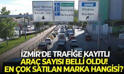 TÜİK açıkladı: İzmir'de trafiğe kayıtlı araç sayısı belli oldu! En çok satılan marka hangisi?
