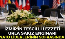 İzmir'in tescilli lezzeti Urla sakız enginarı NATO liderlerinin sofrasında!
