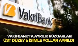 Vakıfbank'ta üst düzey deprem! Altı genel müdür yardımcısının görevden ayrıldığı ortaya çıktı