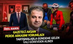 Tartışmalarla gündeme gelen vali görevden alındı: Gazeteci Aksan perde arkasını yorumladı