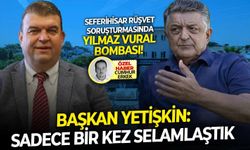 Başkan Yetişkin:'Sadece bir kez selamlaştık' Rüşvet dosyasında Ylmaz Vural bombası!