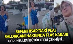 Görüntüleri büyük tepki çekmişti... Seferihisar’daki plaj saldırganı hakkında flaş karar!