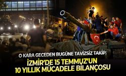 O kara geceden bugüne tavizsiz takip: İzmir’de 15 Temmuz’un 10 yıllık mücadele bilançosu