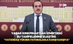 AK Partili Yaşar Kırkpınar'dan İzmir'deki su tarifelerine eleştiri: "Vatandaş yüksek faturalarla karşı karşıya"