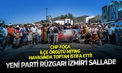 YENİ Parti rüzgarı İzmir'i salladı: CHP Foça İlçe Örgütü miting havasında toptan istifa etti!