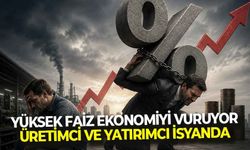 Yüksek faiz ekonomiyi boğuyor: Üretici ve yatırımcı çıkmazda!