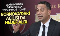 Zeki Fidan'dan dikkat çeken "Zıp Zıp Mahir" çıkışı: Bornova'daki açılışı da hedef aldı