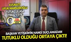 Avukat Ufuk Mansuroğlu 30 gün sonra tutukluluğa itiraz etti: Başkanı Yetişkin'in hangi suçlamadan tutuklu olduğu ortaya çıktı!