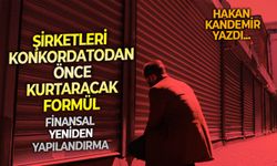 Şirketleri konkordatodan önce kurtaracak formül: Finansal Yeniden Yapılandırma
