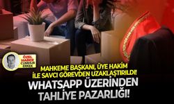 Mahkeme başkanı, üye hakim ile savcı görevden uzaklaştırıldı: Whatsapp üzerinden tahliye pazarlığı!