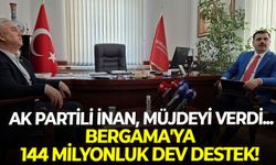 AK Partili İnan, müjdeyi verdi... Bergama'ya 144 milyonluk dev destek!