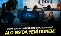 Yapay zeka ve görüntülü görüşme devrede: ALO 199’da yeni dönem!