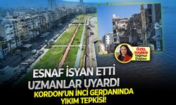 Kordon’un inci gerdanında yıkım tepkisi! Esnaf isyan etti, uzmanlar uyardı