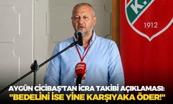 Aygün Cicibaş'tan icra takibi açıklaması: "Bedelini ise yine Karşıyaka öder!"
