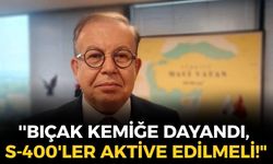 Amiral Cihat Yaycı'dan İsrail uyarısı: ''Bıçak kemiğe dayandı, S-400'ler aktive edilmeli!"