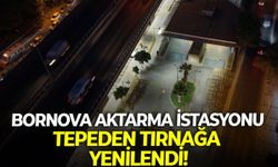 Bornova aktarma istasyonu tepeden tırnağa yenilendi!