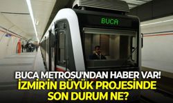 Buca Metrosu'ndan haber var! İzmir'in büyük projesinde son durum ne?