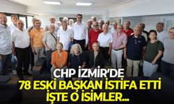 CHP İzmir’de 78 eski başkan istifa etti: İşte o isimler...