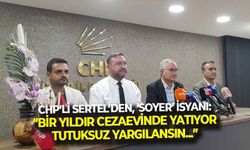 CHP'li Sertel'den, 'Soyer' isyanı: "Bir yıldır cezaevinde tek başına yatıyor, tutuksuz yargılanmalı..."