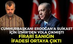 Cumhurbaşkanı Erdoğan'a suikast için İzmir'den yola çıkmıştı! Firari sanığın ifadesi ortaya çıktı