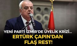 SON DAKİKA YENİ Parti İzmir'de üyelik formu krizi... Ertürk Çapın'dan flaş rest!