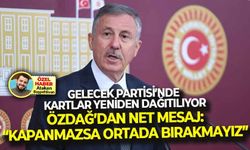 Gelecek Partisi’nde kartlar yeniden dağıtılıyor... Özdağ’dan net mesaj: “Kapanmazsa ortada bırakmayız!”
