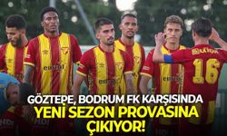 Göztepe, Bodrum FK karşısında yeni sezon provasına çıkıyor!