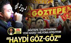 Göztepe taraftarının yeni marşı 1 milyona koşuyor! “Haydi Göz-Göz”