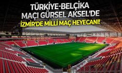 İzmir’de milli maç heyecanı! Türkiye-Belçika maçı Gürsel Aksel’de
