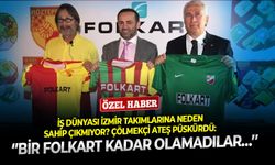 İş dünyası İzmir takımlarına neden sahip çıkmıyor? Çölmekçi ateş püskürdü: ‘’Bir Folkart kadar olamadılar…’’
