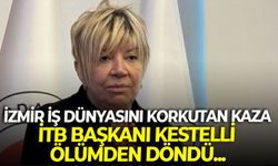İzmir iş dünyasını korkutan kaza... İTB Başkanı Kestelli ölümden döndü!
