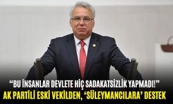 AK Partili eski vekilden, Süleymancılara destek: "Bu insanlar devlete hiç sadakatsizlik yapmadı..."