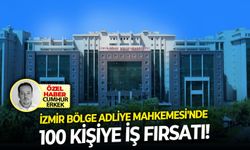 Başvurular 24 Ağustos'ta başlıyor: İzmir Bölge Adliye Mahkemesi'nde 100 kişiye iş fırsatı: