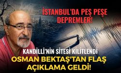 SON DAKİKA İstanbul'da peş peşe depremler! Kandilli'nin sitesi kilitlendi, Prof. Osman Bektaş'tan flaş açıklama geldi!