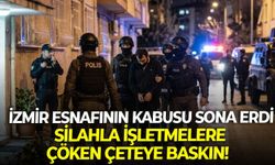 İzmir esnafının kabusu sona erdi: Silahla işletmelere çöken çeteye baskın!