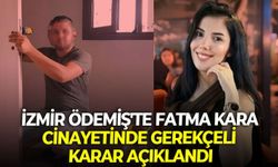 İzmir Ödemiş'te Fatma Kara cinayetinde gerekçeli karar açıklandı
