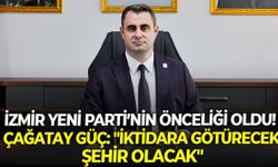 İzmir YENİ Parti’nin önceliği oldu! Çağatay Güç: "İktidara götürecek şehir olacak"