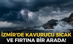 İzmir'de kavurucu sıcak ve fırtına bir arada... O ilçeler için uyarı yapıldı!