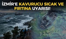 İzmir'e kavurucu sıcak ve fırtına uyarısı! 4 ilçede 40 dereceyi aşacak!